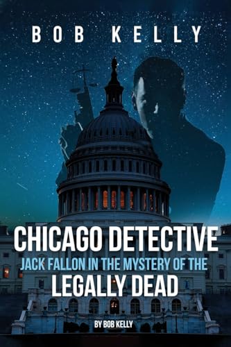 Chicago Detective Jack Fallon In The Mystery Of The Legally Dead von Self Publishers