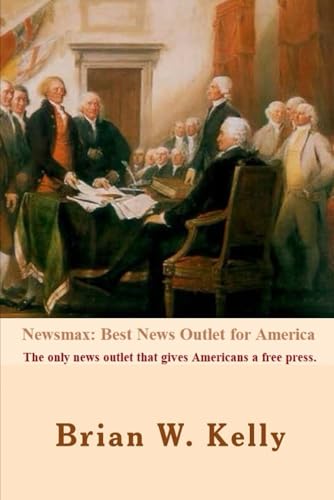Newsmax: Best News Outlet for America: The only news outlet that gives Americans a free press. von Independently published