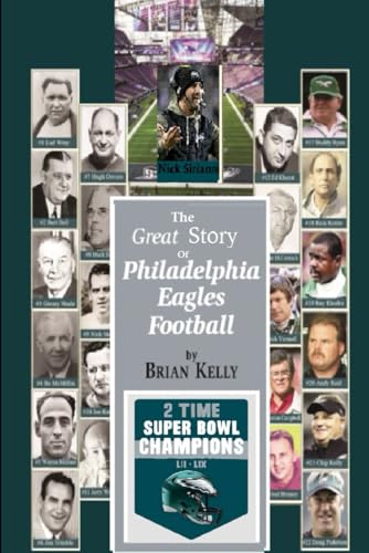 The Great Story Of Philadelphia Eagles Football: This book starts at the beginning of Football and goes to the Nick Sirianni era. von Independently published