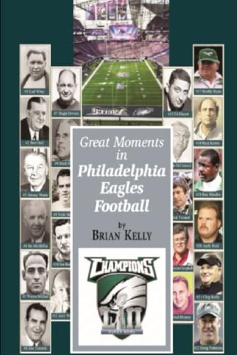 The Great Moments in Philadelphia Eagles Football: This book begins at the beginning of Football and goes to the Doug Pederson era. von Independently published