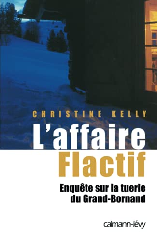 L'Affaire Flactif : Enquête sur la tuerie du Grand-Bornand