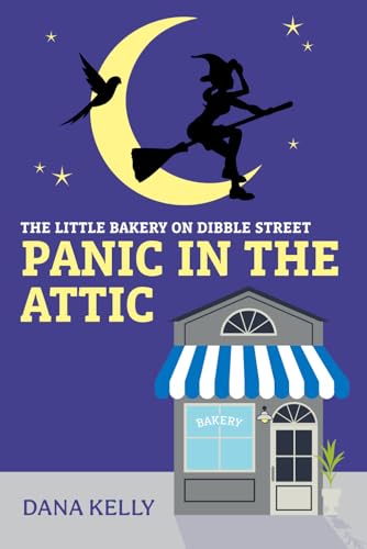 Panic in the Attic (The Little Bakery on Dibble Street, Band 2)
