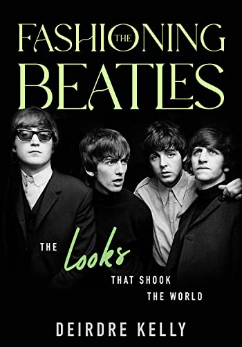 Fashioning the Beatles: The Looks that Shook the World von Sutherland House Books