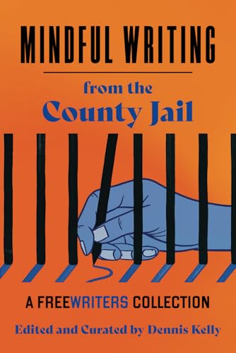 Mindful Writing from the County Jail: A FreeWriters Collection von Dymaxion Press