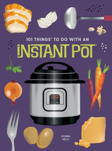 101 Things to Do With an Instant Pot (1001 Things to Do With) von Gibbs M. Smith Inc