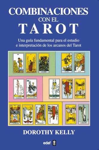 Combinaciones de las cartas del tarot: Una guía fundamental para el estudio e interpretación de los arcanos del Tarot (Tabla de Esmeralda) von Editorial Edaf, S.L.