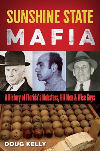 Sunshine State Mafia: A History of Florida’s Mobsters, Hit Men, and Wise Guys von University Press of Florida