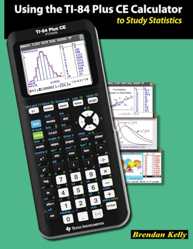 Using the TI-84 Plus CE Calculator to Study Statistics (Books for Teaching Mathematics with the TI-84 Plus CE Calculator) von Brendan Kelly Publishing Inc.