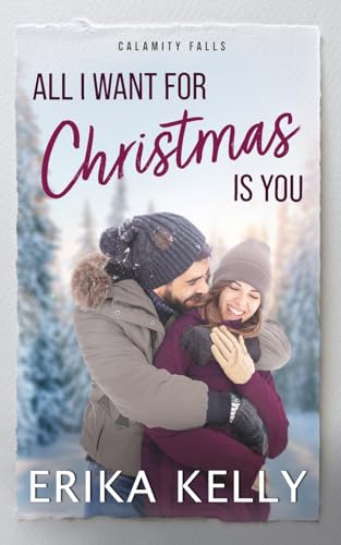 All I Want For Christmas Is You: A Calamity Falls Small Town Romance (Mistletoe and Silver Foxes, Band 1) von EK Publishing II LLC