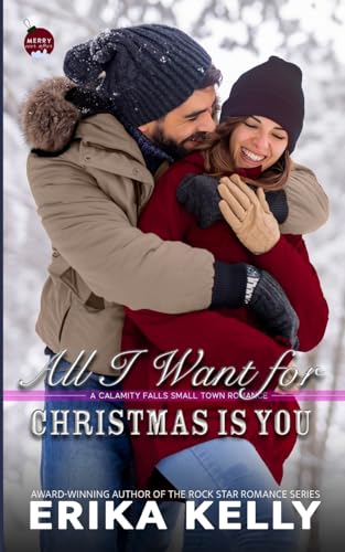 All I Want For Christmas Is You: A Calamity Falls Small Town Romance