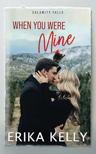When You Were Mine: A Calamity Falls Small Town Christmas Romance (Mistletoe and Silver Foxes, Band 2) von EK Publishing II LLC