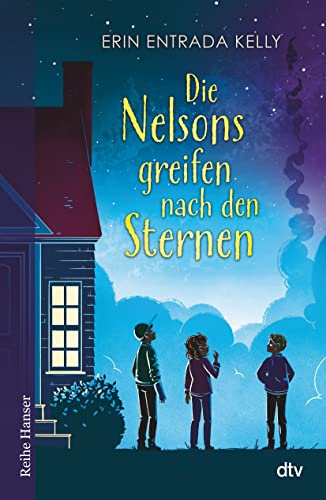 Die Nelsons greifen nach den Sternen: Von der Jugendliteraturpreisträgerin (Reihe Hanser) von dtv Verlagsgesellschaft