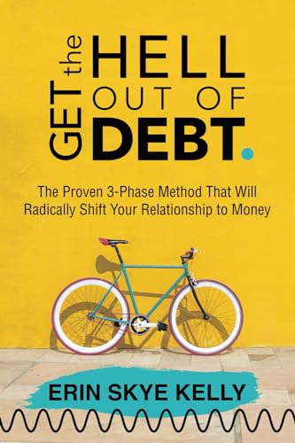 Get the Hell Out of Debt: The Proven 3-Phase Method That Will Radically Shift Your Relationship to Money Get the Hell Out of Debt: The Proven 3-Phase Method That Will Radically Shift Your Relationship to Money von Post Hill Press