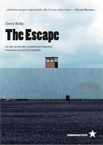 The escape. La vera storia dei repubblicani irlandesi evasi dal carcere di Long Kesh (Tutte le strade) von Red Star Press