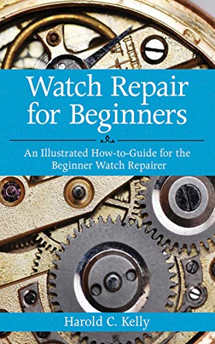Watch Repair for Beginners: An Illustrated How-To Guide for the Beginner Watch Repairer von Skyhorse