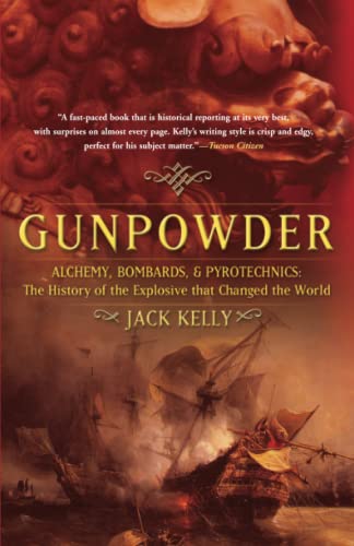 Gunpowder: Alchemy, Bombards, and Pyrotechnics : The History of the Explosive That Changed the World