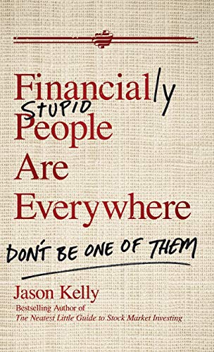Financially Stupid People Are Everywhere: Don't Be One Of Them von Wiley