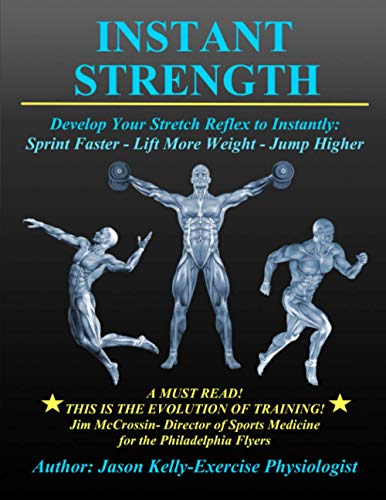Instant Strength: Develop Your Stretch Reflex to Instantly: Sprint Faster - Lift More Weight - Jump Higher von Independently published