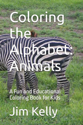 Coloring the Alphabet: Animals: A Fun and Educational Coloring Book for Kids von Independently published