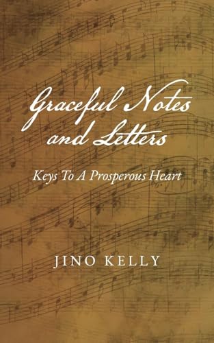 Graceful Notes and Letters: Keys to a Prosperous Heart von Palmetto Publishing