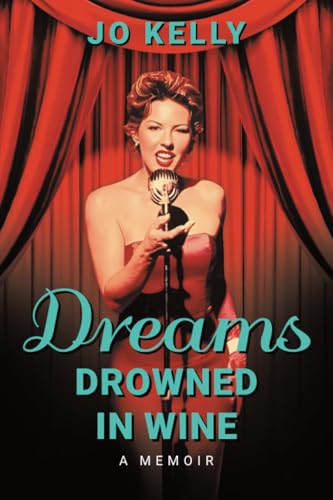 Dreams Drowned in Wine: A Memoir von Balboa Press AU