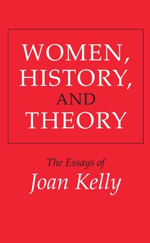 Women, History, and Theory: The Essays of Joan Kelly (Women in Culture and Society) von University of Chicago Press