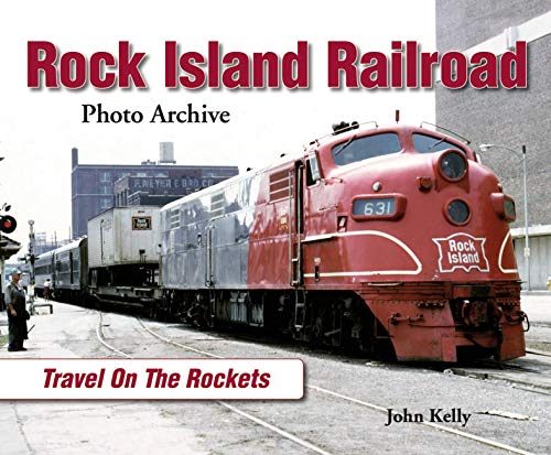 Rock Island Railroad: Travel on the Rockets: Photo Archive: Travel on the Rockets von ENTHUSIAST BOOKS