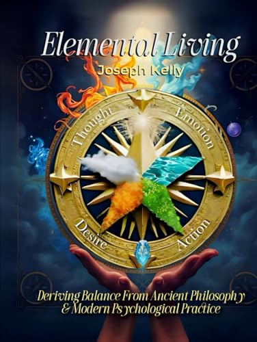 Elemental Living: Deriving Balance from Ancient Philosophy & Modern Psychological Practice von Joseph Kelly Designs