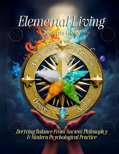 Elemental Living: Deriving Balance from Ancient Philosophy & Modern Psychological Practice von Joseph Kelly Designs
