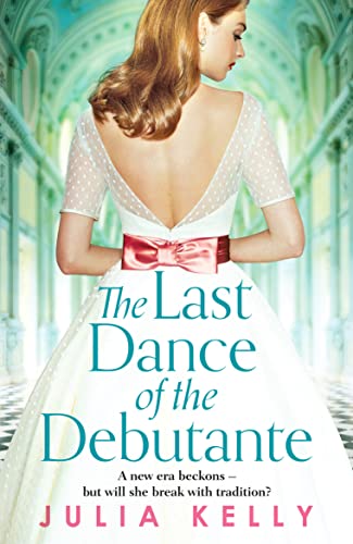The Last Dance of the Debutante: A stunning and compelling saga of secrets and forbidden love