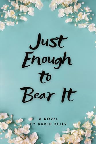 Just Enough To Bear It von Self-Publish