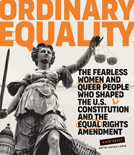 Ordinary Equality: The Fearless Women and Queer People Who Shaped the U.S. Constitution and the Equal Rights Amendment von Gibbs Smith