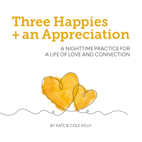 Three Happies and an Appreciation: A Nighttime Practice for a Life of Love and Connection von Three Happies