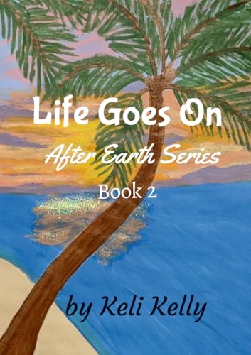 Life Goes On: After Earth Series Book 2 von Lulu.com