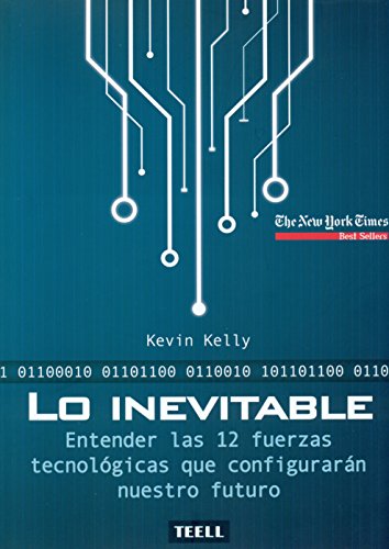 Lo inevitable: Entender las 12 fuerzas tecnológicas que configurarán nuestro futuro von Teell Editorial, S.L.