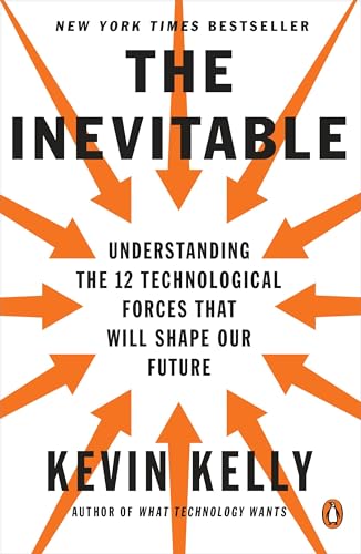 The Inevitable: Understanding the 12 Technological Forces That Will Shape Our Future von Penguin Books