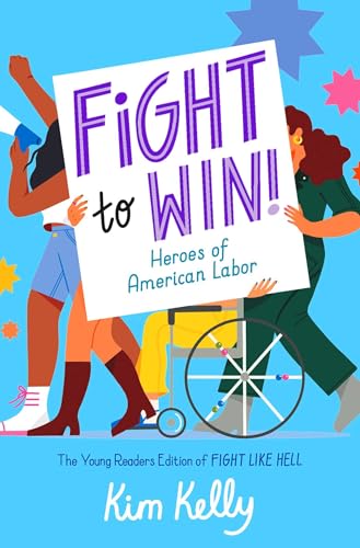 Fight to Win!: Heroes of American Labor (The Young Readers Edition of Fight Like Hell) von Simon & Schuster Books for Young Readers