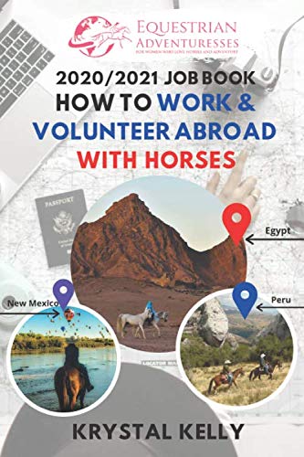 2021 Job Book: How to Work and Volunteer Abroad with Horses: Work with Horses - Job Book for Equestrians (Horse Riding Travel Guide Books) von Independently published