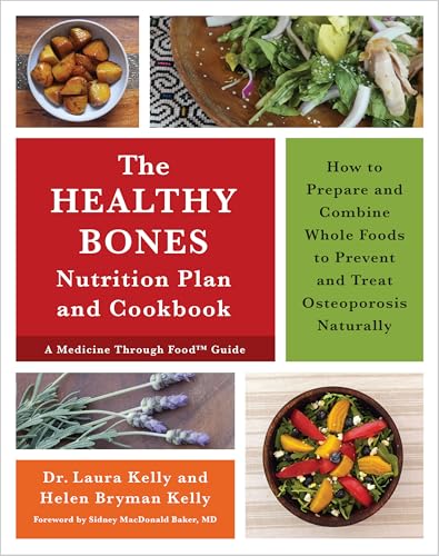 The Healthy Bones Nutrition Plan and Cookbook: How to Prepare and Combine Whole Foods to Prevent and Treat Osteoporosis Naturally von Chelsea Green Publishing Company