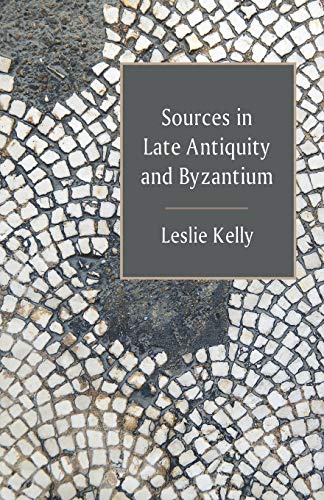 Sources in Late Antiquity and Byzantium von Westphalia Press