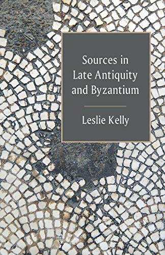Sources in Late Antiquity and Byzantium Sources in Late Antiquity and Byzantium von Westphalia Press