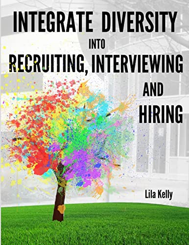 Integrate Diversity into Recruiting, Interviewing and Hiring von Lulu.com