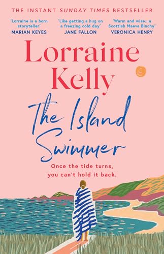 The Island Swimmer: The uplifting and completely heartwarming debut novel from beloved author and TV presenter Lorraine Kelly von Orion