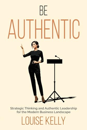 Be Authentic: Strategic Thinking & Authentic Leadership for the Modern Business Landscape (The Sunday Trail Series in Strategic Management and Authentic Leadership, Band 1) von Sunday Trail Press