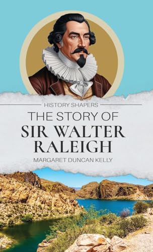 The Story of Sir Walter Raleigh von Living Book Press