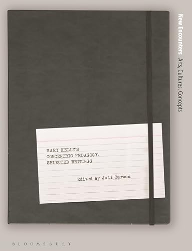 Mary Kelly's Concentric Pedagogy: Selected Writings (New Encounters: Arts, Cultures, Concepts)