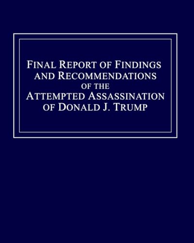 Final Report of Findings and Recommendations of the Task Force on the Attempted Assassination of Donald J. Trump von Independently published