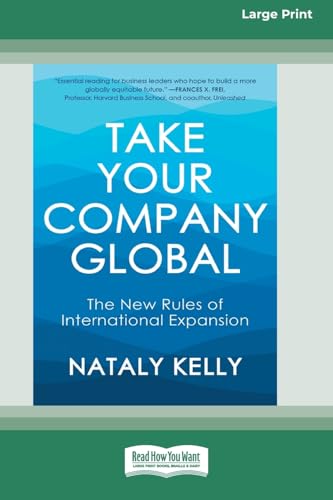 Take Your Company Global: The New Rules of International Expansion (16pt Large Print Format) von ReadHowYouWant