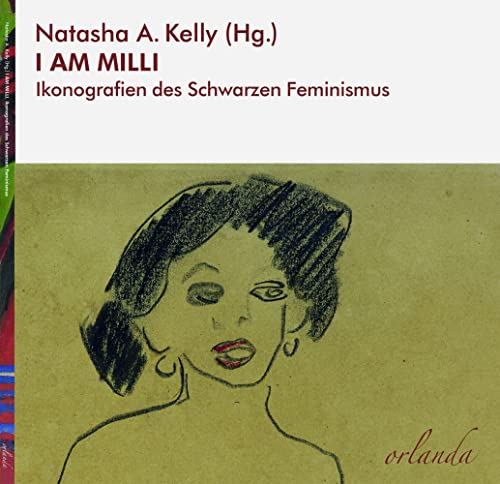 I AM MILLI: Ikonografien des Schwarzen Feminismus (schwarz bewegt) von Orlanda Buchverlag UG