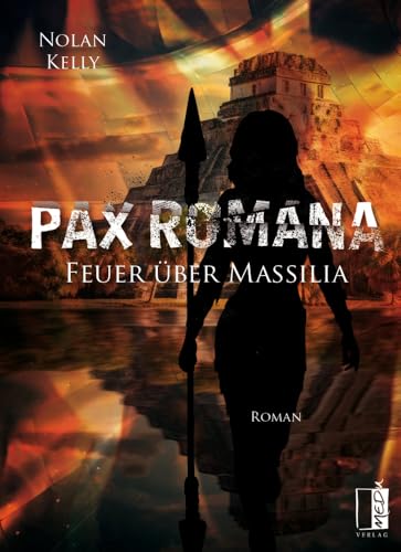 Pax Romana: Feuer über Massilia von MEDU Verlag